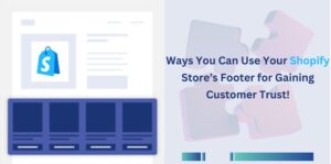 http://Ways%20You%20Can%20Use%20Your%20Shopify%20Store’s%20Footer%20for%20Gaining%20Customer%20Trust!