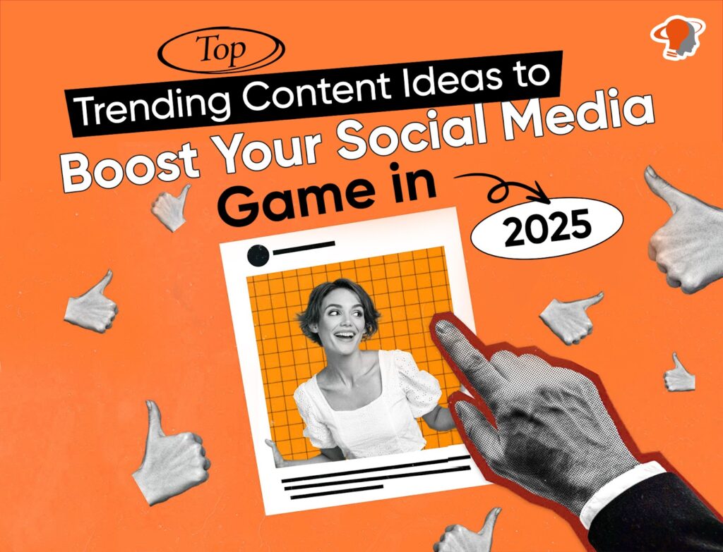 Top Trending Content Ideas to Boost Your Social Media Game in 2025