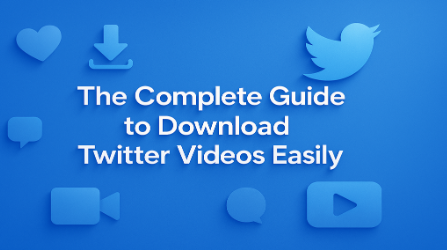 The Complete Guide to Download Twitter Videos Easily