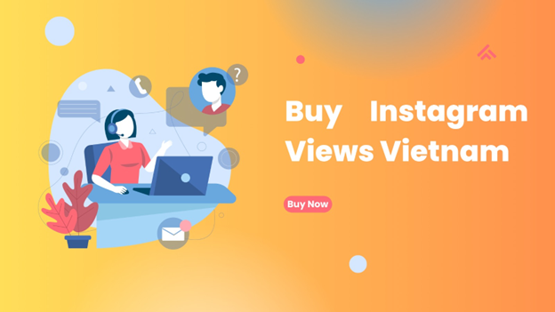 Buy Instagram Views Vietnam | 7 Best Sites To Buy Instagram Views Vietnam In 2023