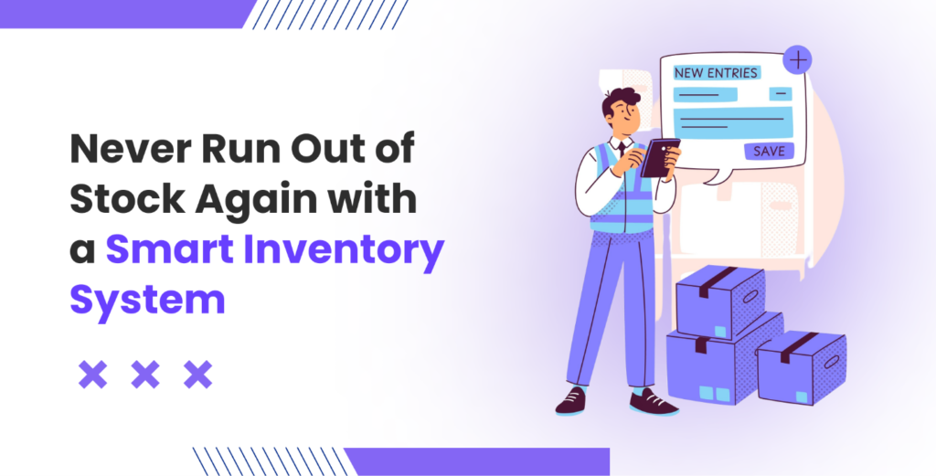 Never Run Out of Stock Again with a Smart Inventory System