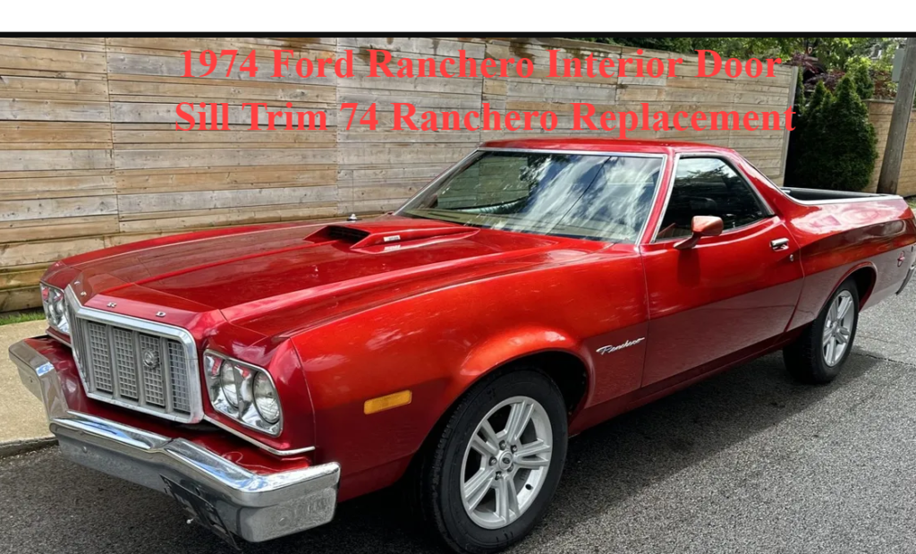 Interior Door Sill Trim 74 Ranchero Replacement