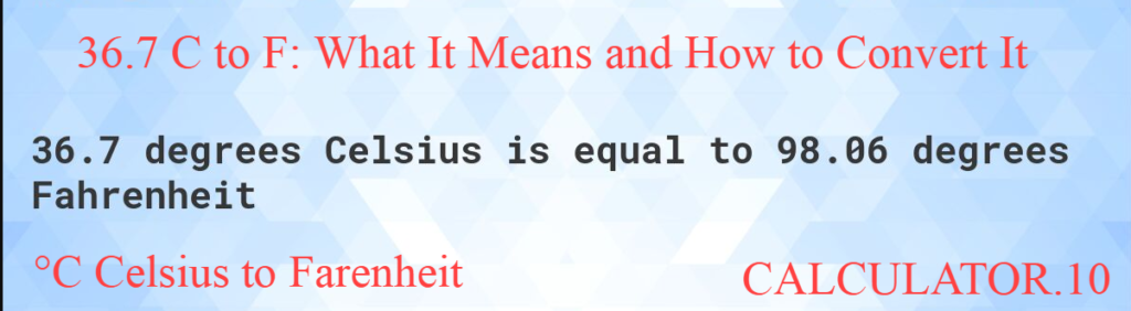 36.7 C to F: What It Means and How to Convert It